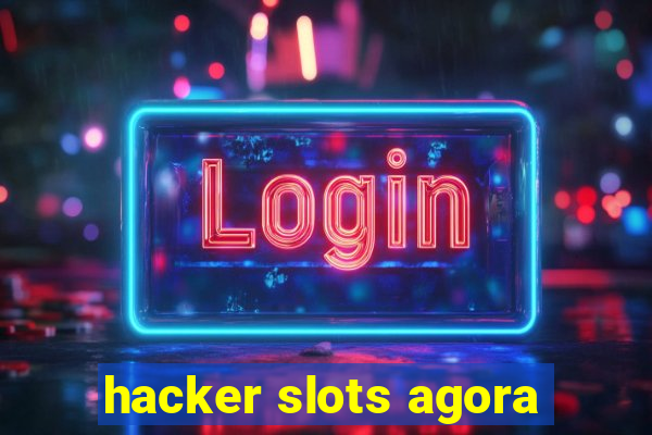 hacker slots agora